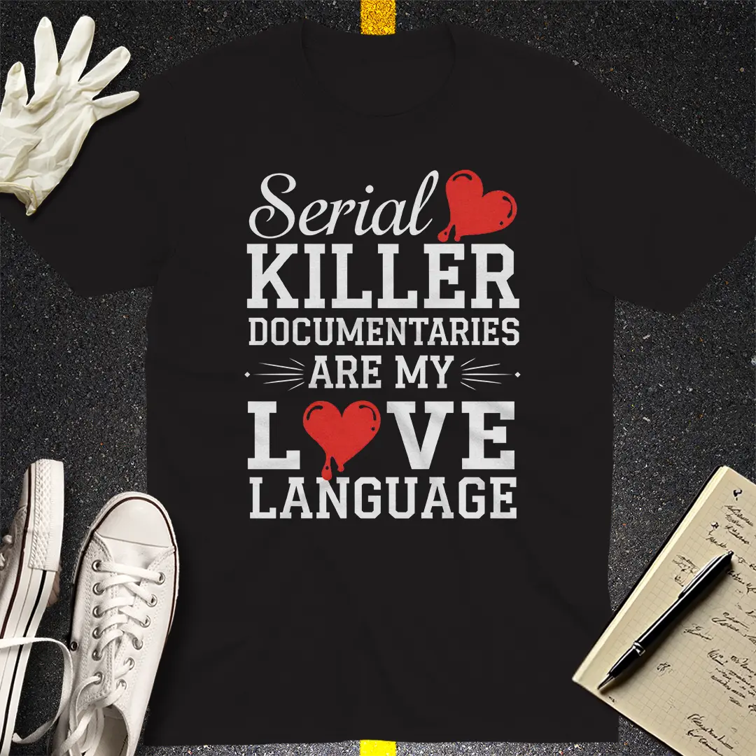Serial Killer Love Language T-Shirt