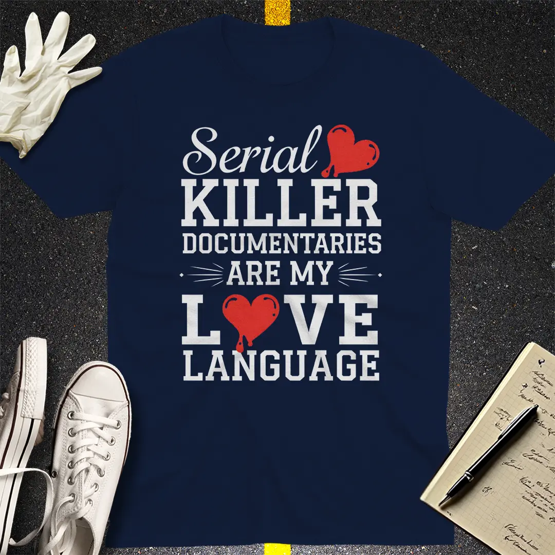 Serial Killer Love Language T-Shirt