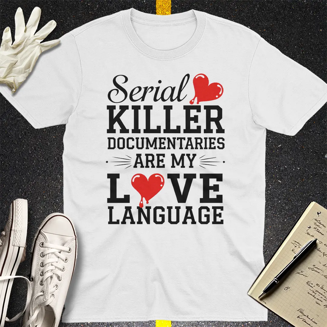 Serial Killer Love Language T-Shirt