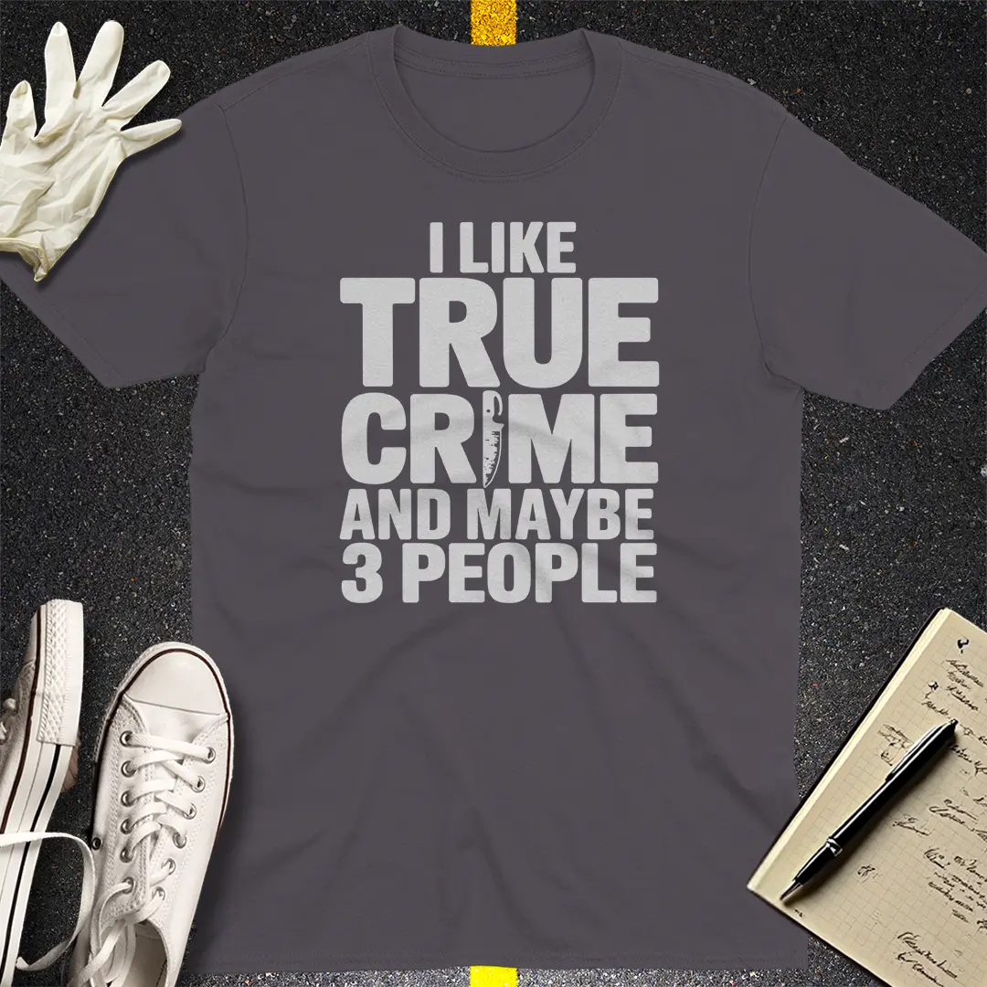 True Crime & Few Friends T-Shirt Style001