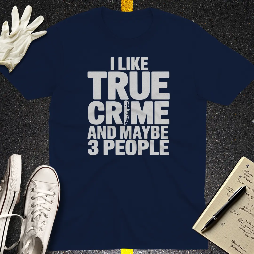 True Crime & Few Friends T-Shirt Style001