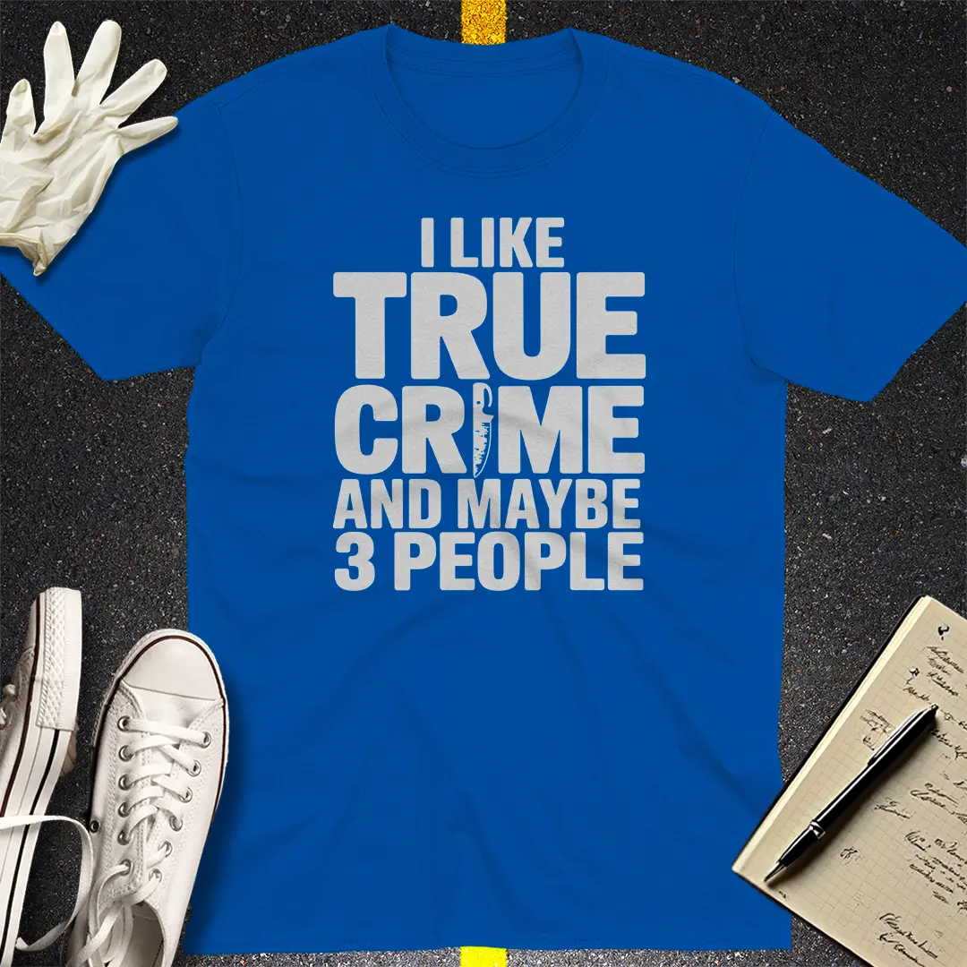 True Crime & Few Friends T-Shirt Style001