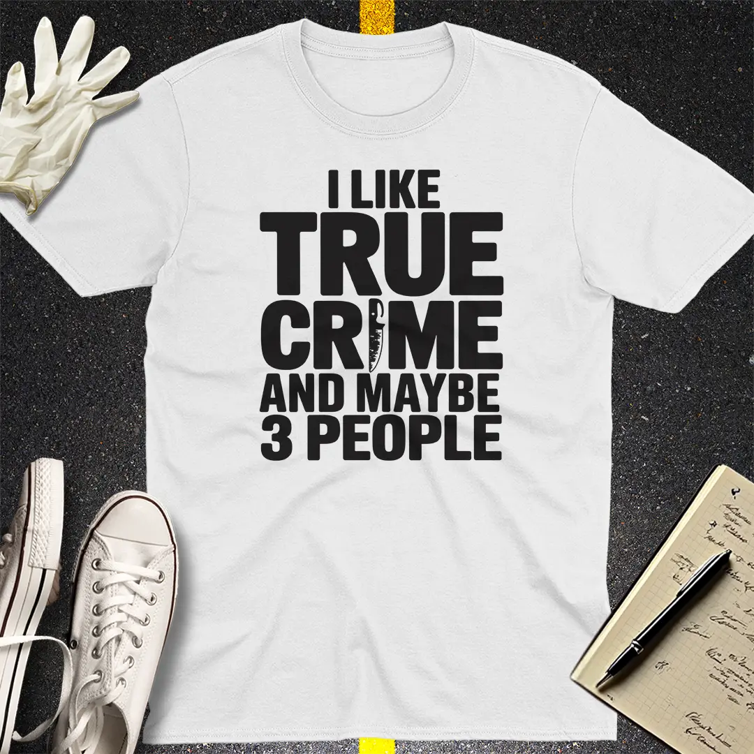 True Crime & Few Friends T-Shirt Style001