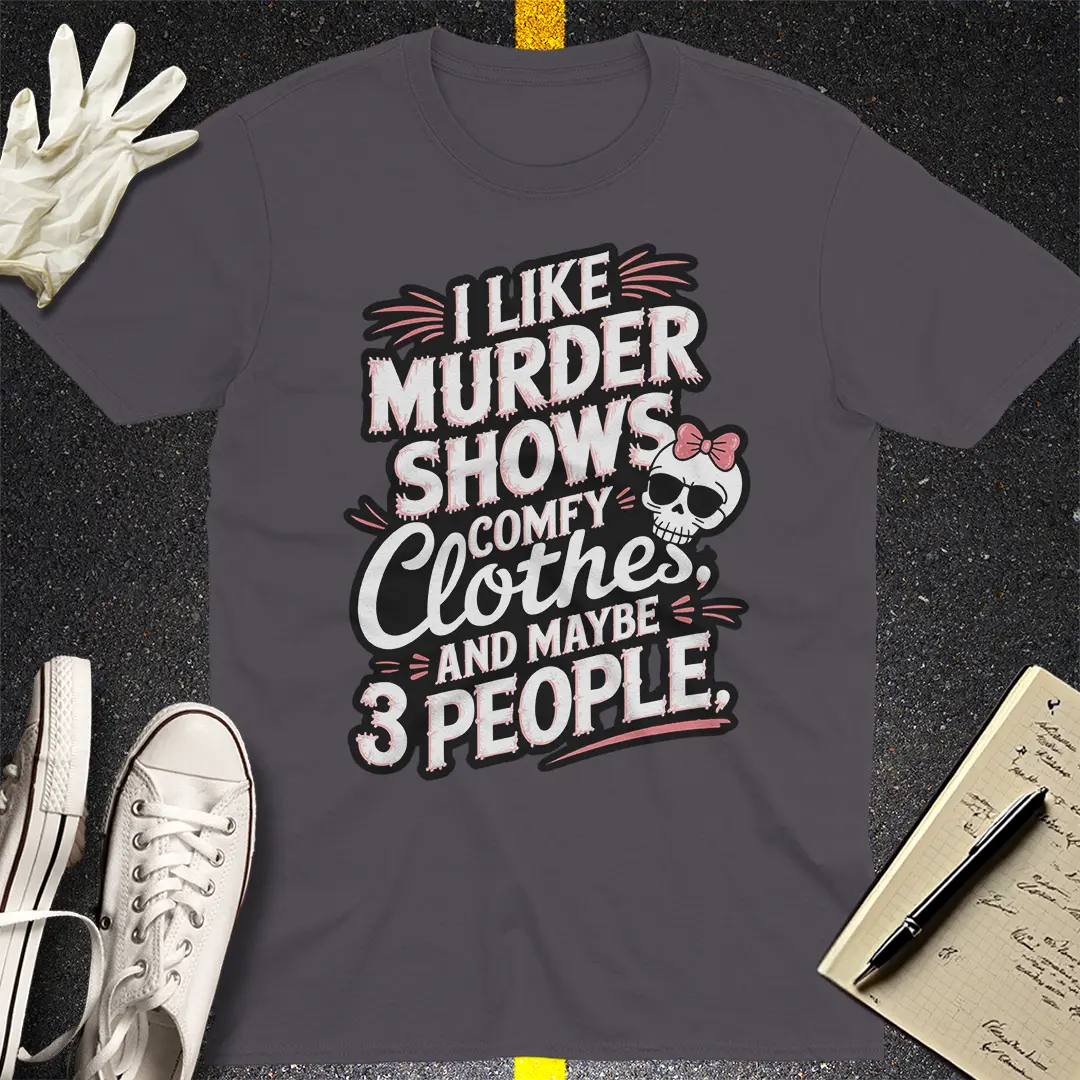 Murder Shows & Comfy Vibes T-Shirt Style001