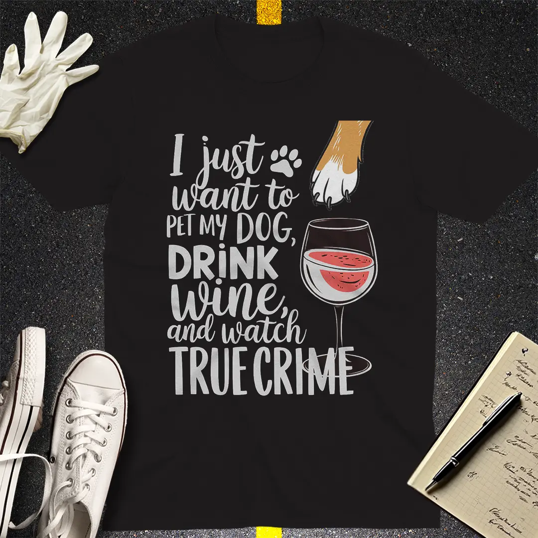 Wine, Dogs & True Crime T-Shirt