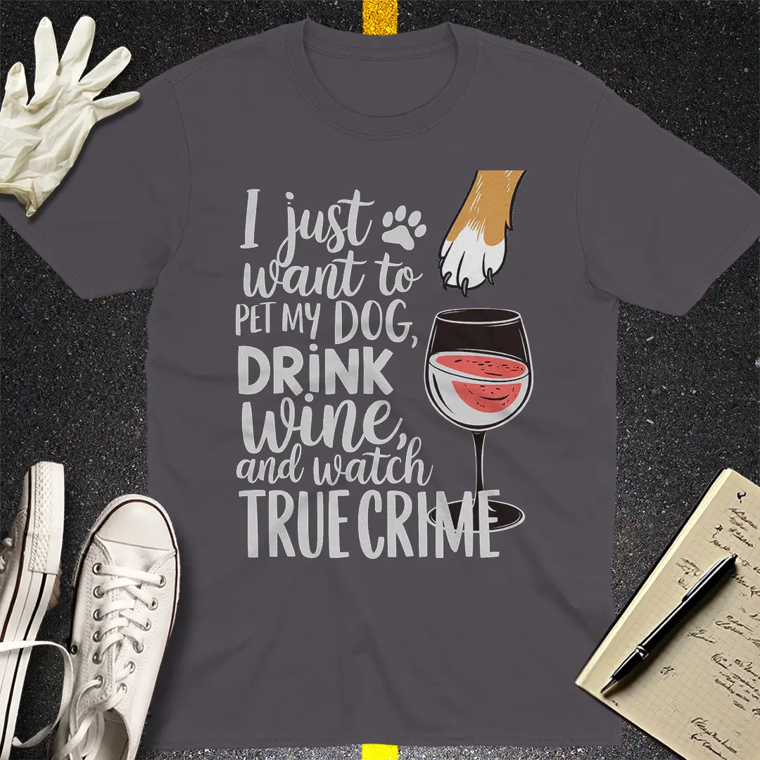Wine, Dogs & True Crime T-Shirt
