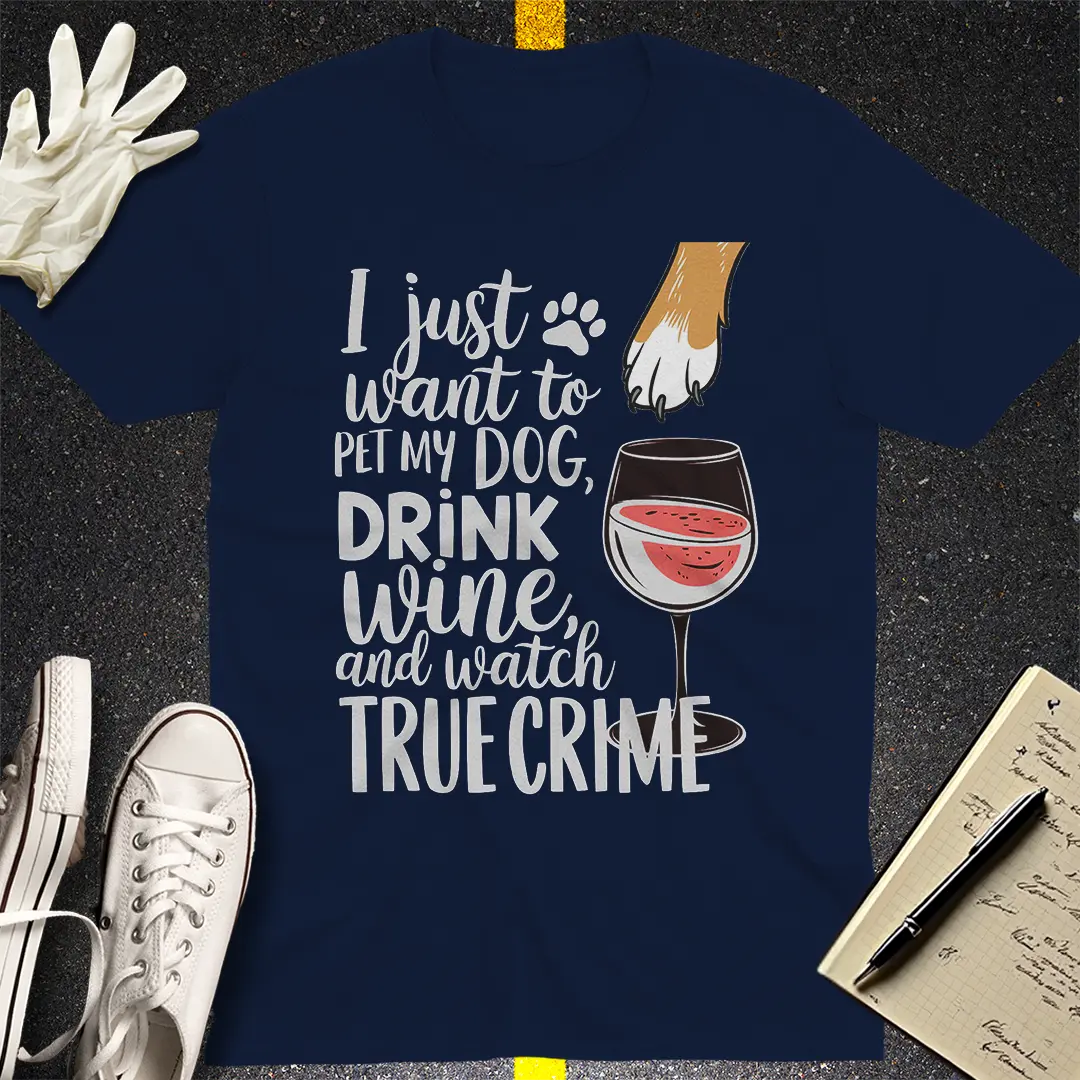 Wine, Dogs & True Crime T-Shirt