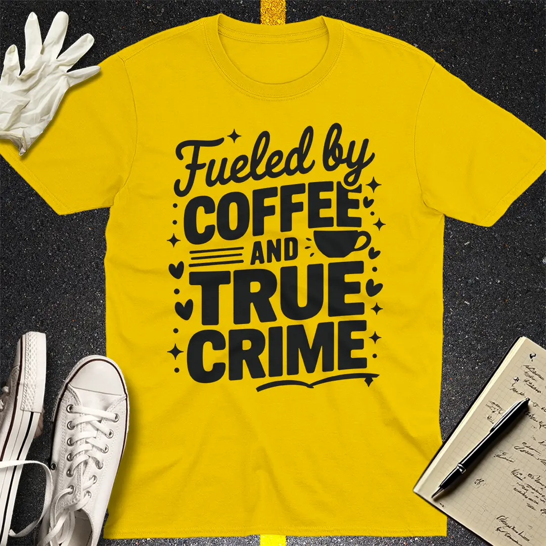Fueled by Coffee and True Crime T-Shirt Style002