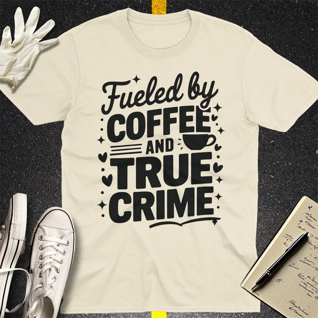 Fueled by Coffee and True Crime T-Shirt Style002