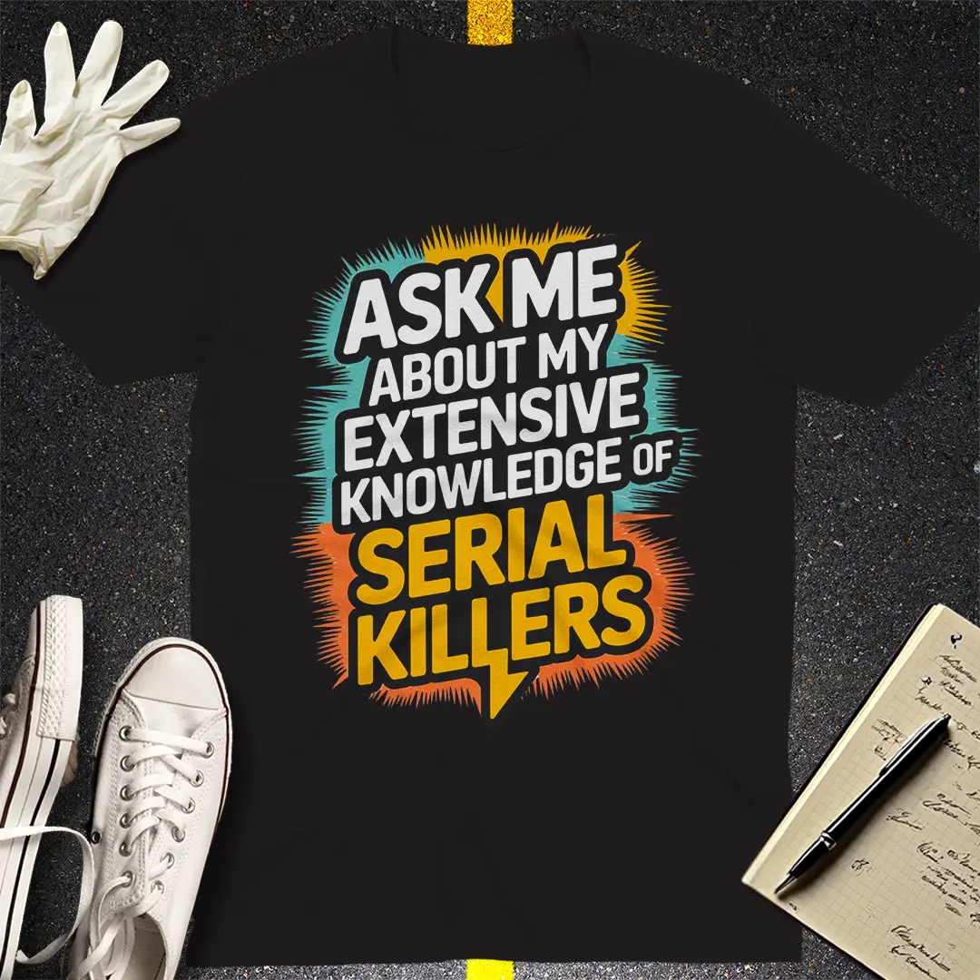 Serial Killer Expertise T-Shirt