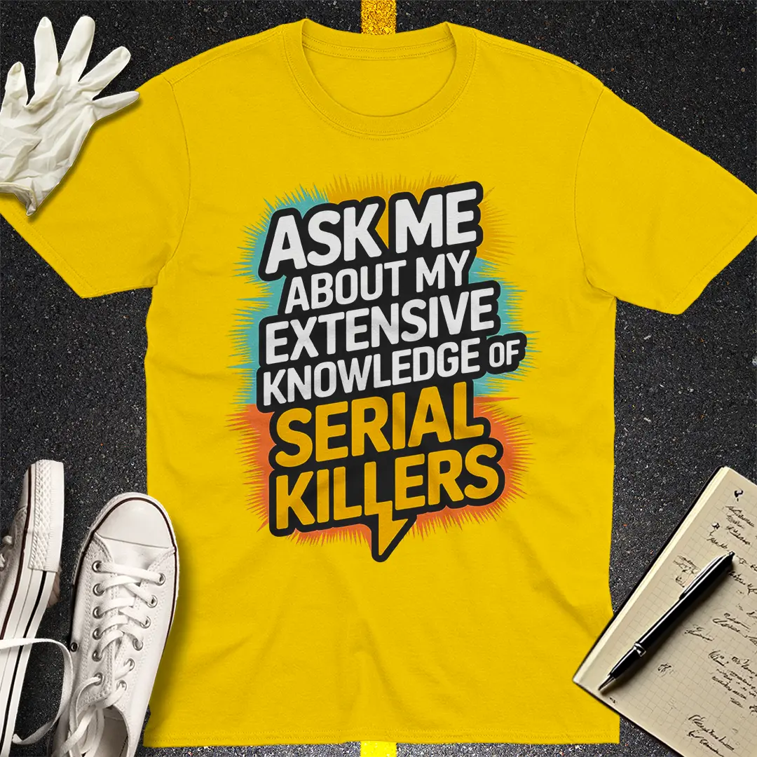 Serial Killer Expertise T-Shirt