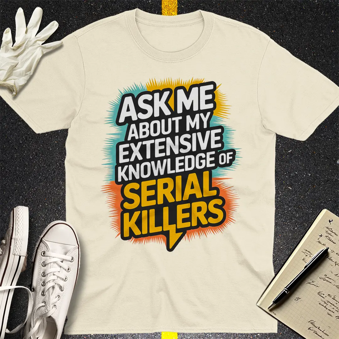 Serial Killer Expertise T-Shirt