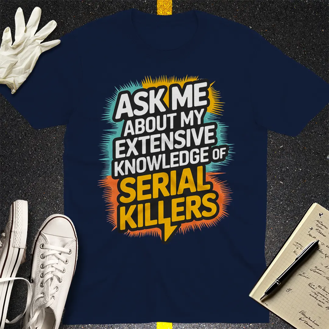 Serial Killer Expertise T-Shirt