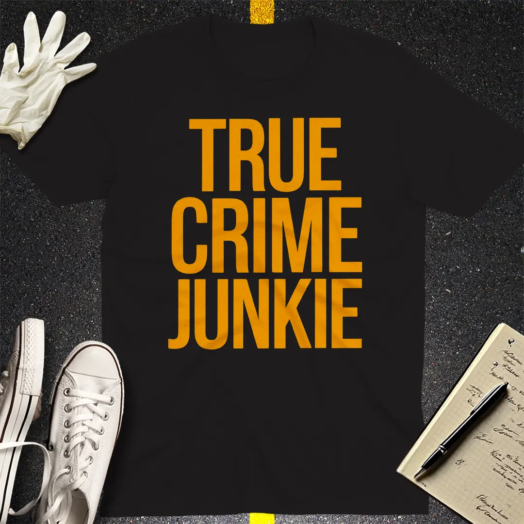 True Crime Junkie T-Shirt Style009