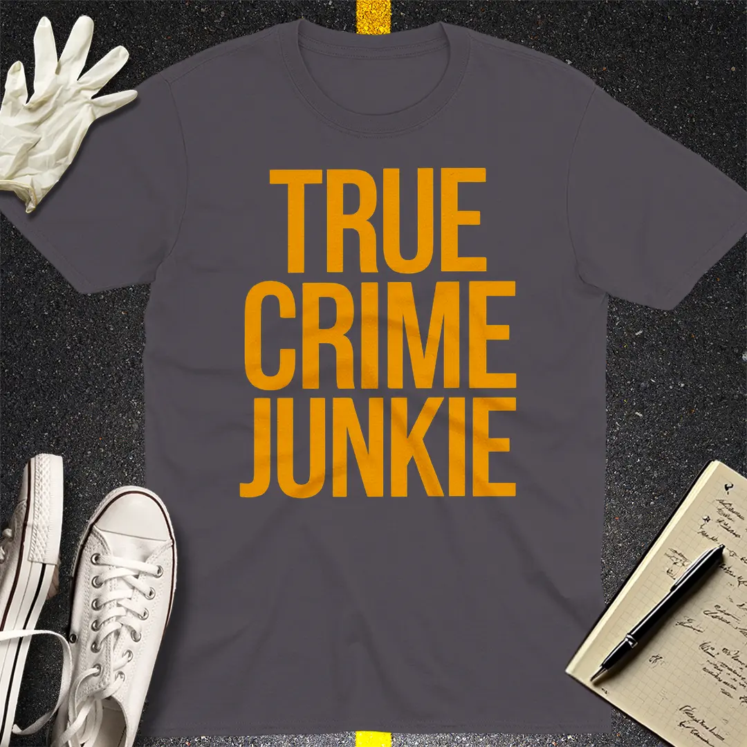 True Crime Junkie T-Shirt Style009