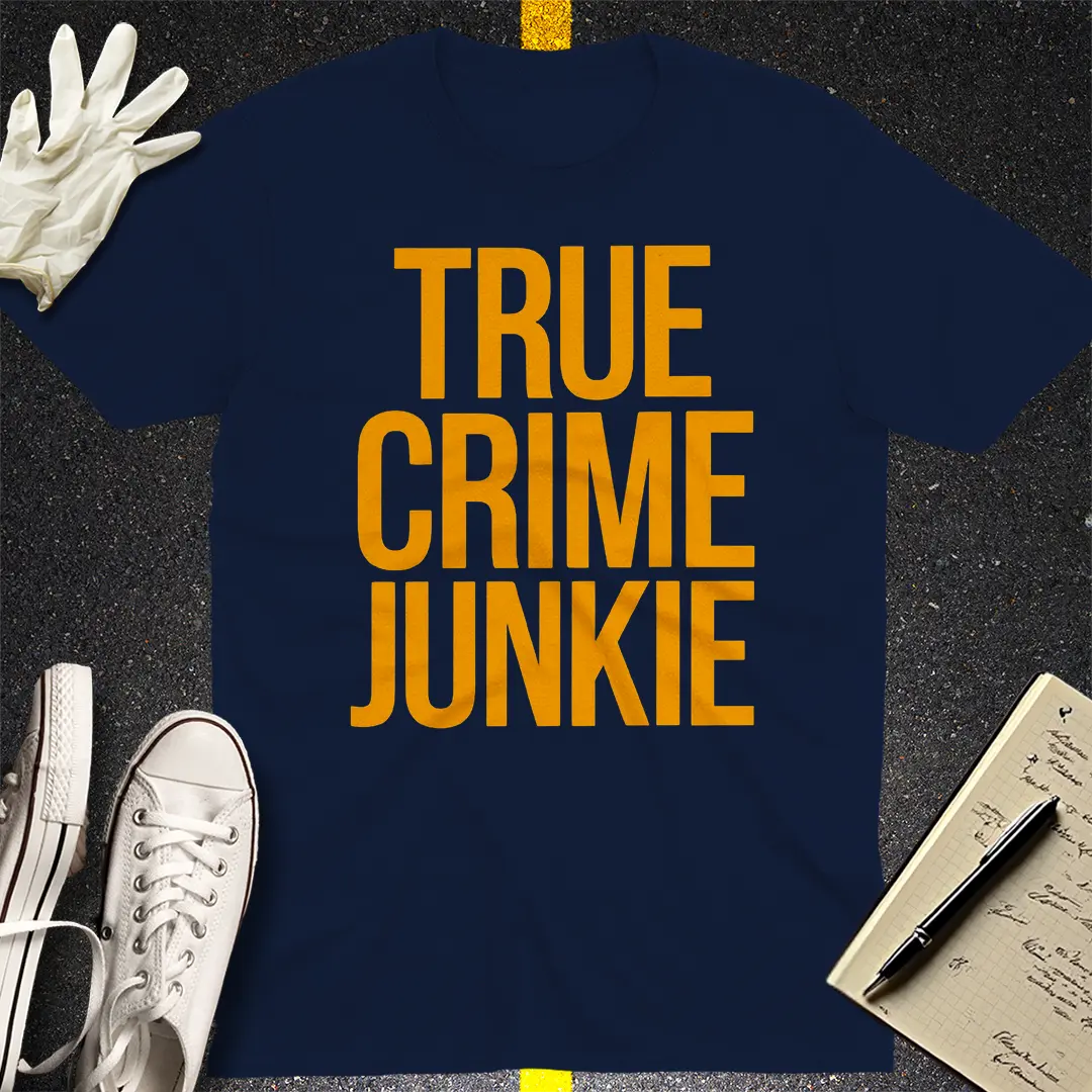 True Crime Junkie T-Shirt Style009