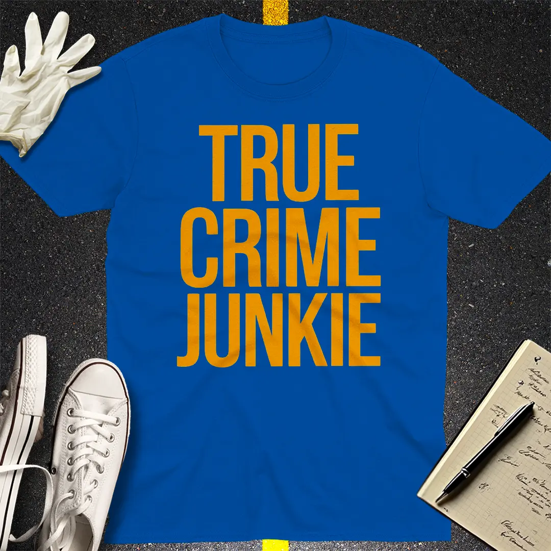 True Crime Junkie T-Shirt Style009