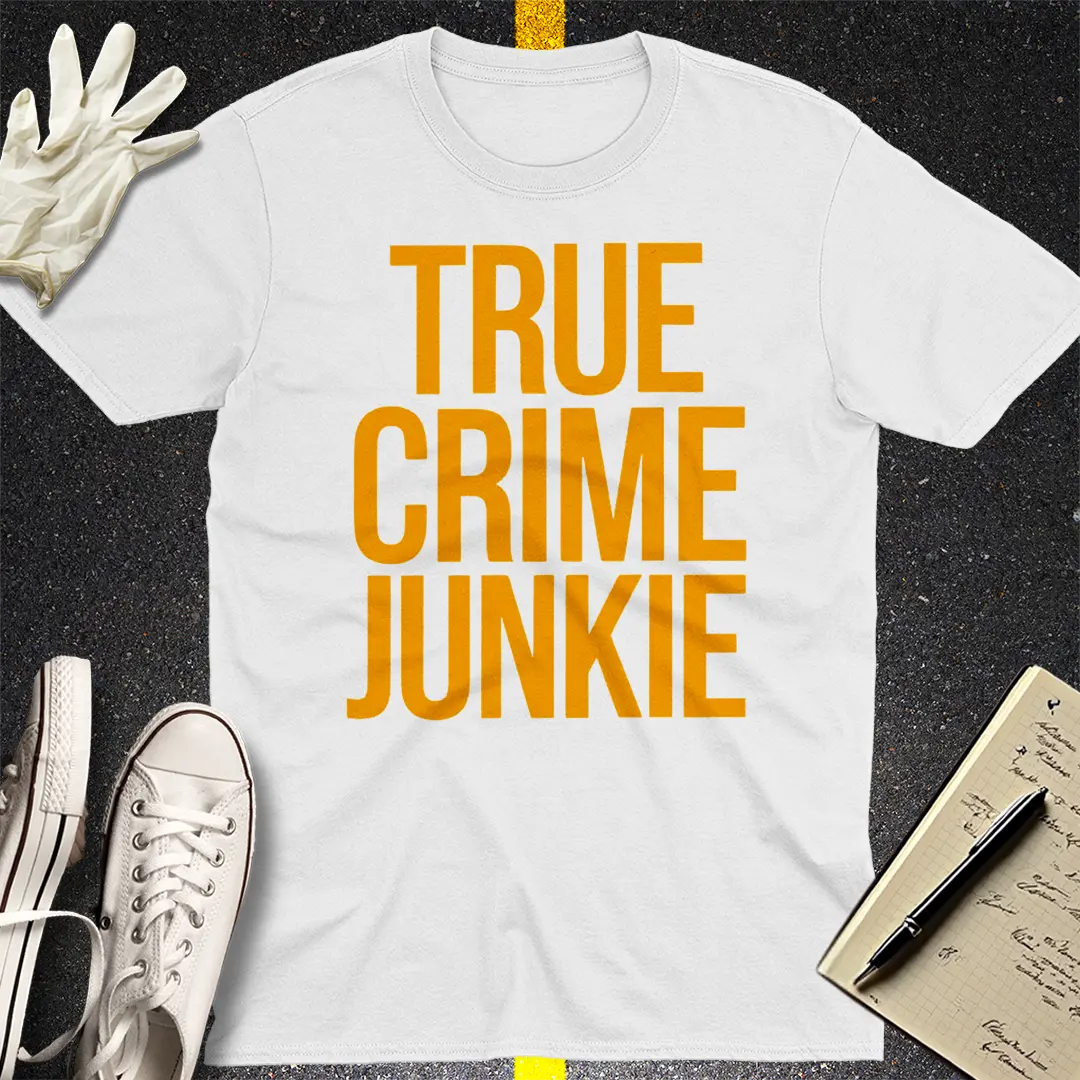 True Crime Junkie T-Shirt Style009
