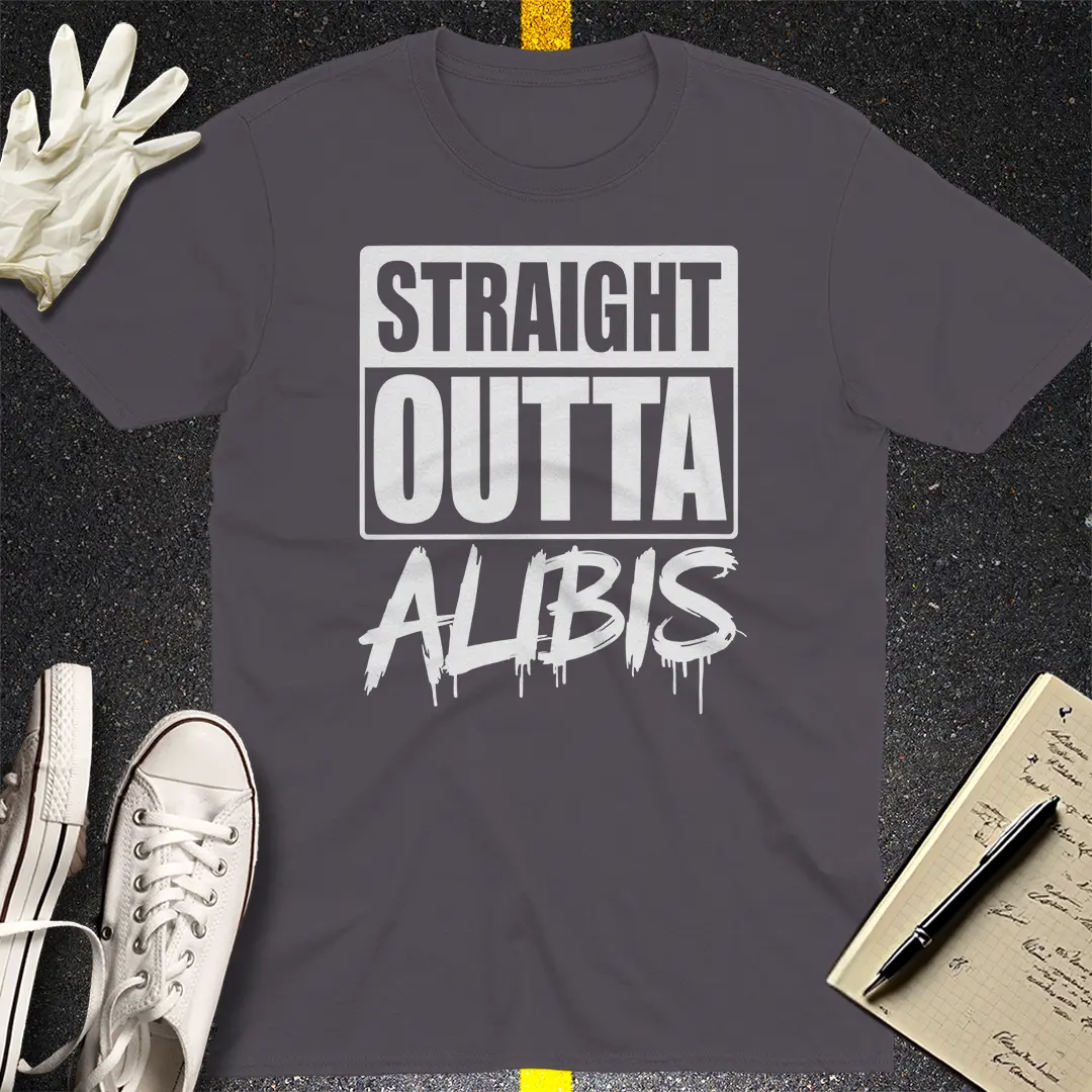 Straight Outta Alibis T-Shirt