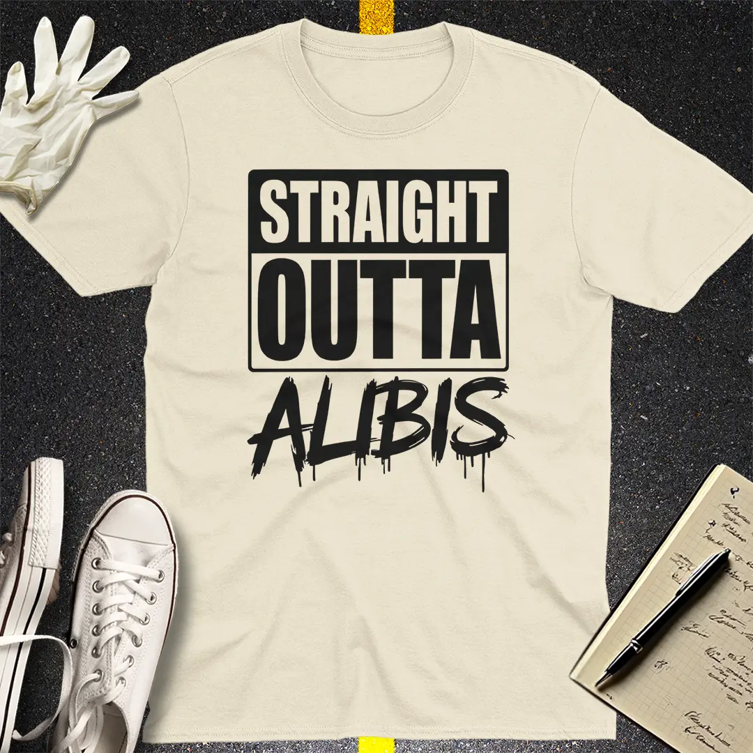 Straight Outta Alibis T-Shirt