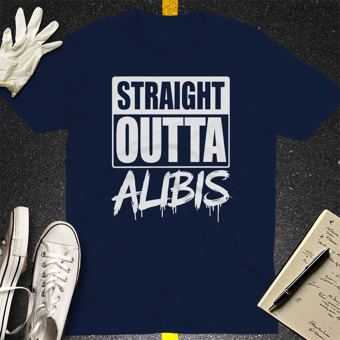 Straight Outta Alibis T-Shirt