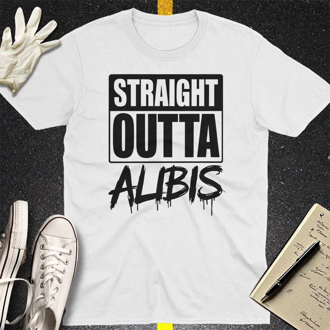 Straight Outta Alibis T-Shirt