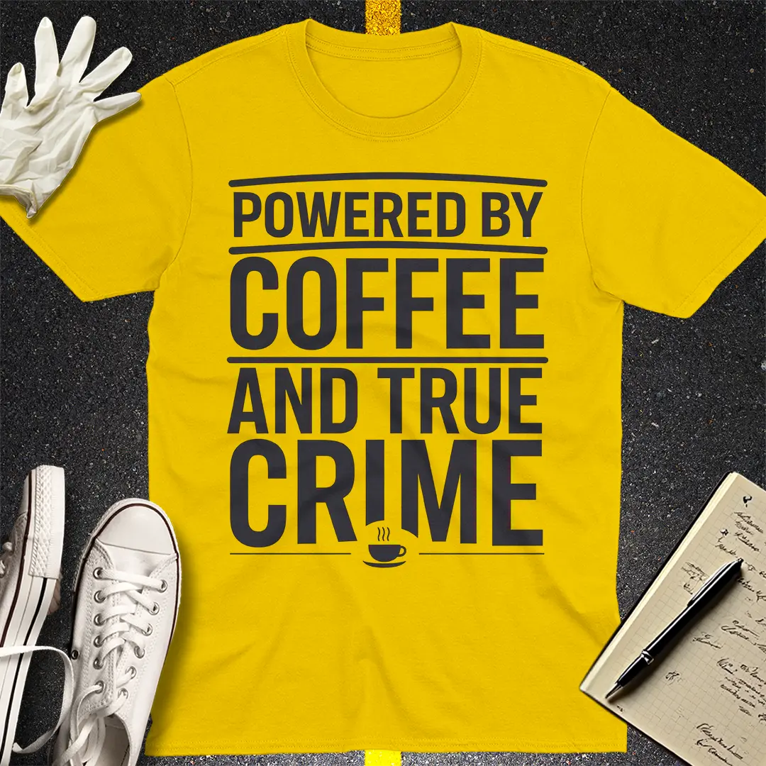 Fueled by Coffee and Crime T-Shirt Style001