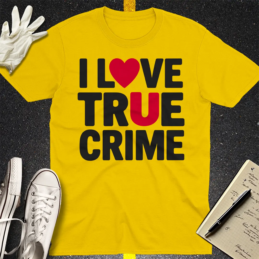 I Love True Crime T-Shirt Style002