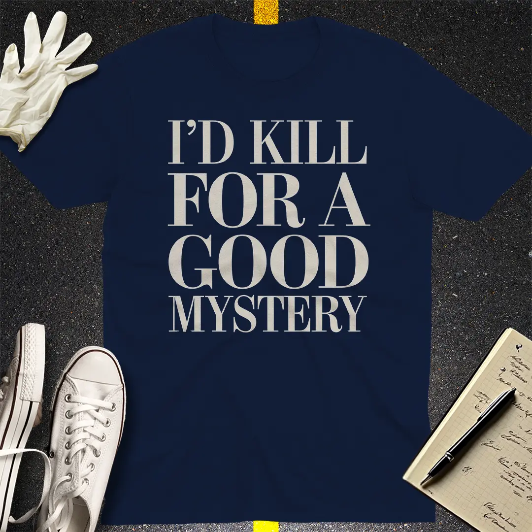 I'd Kill for a Good Mystery T-Shirt