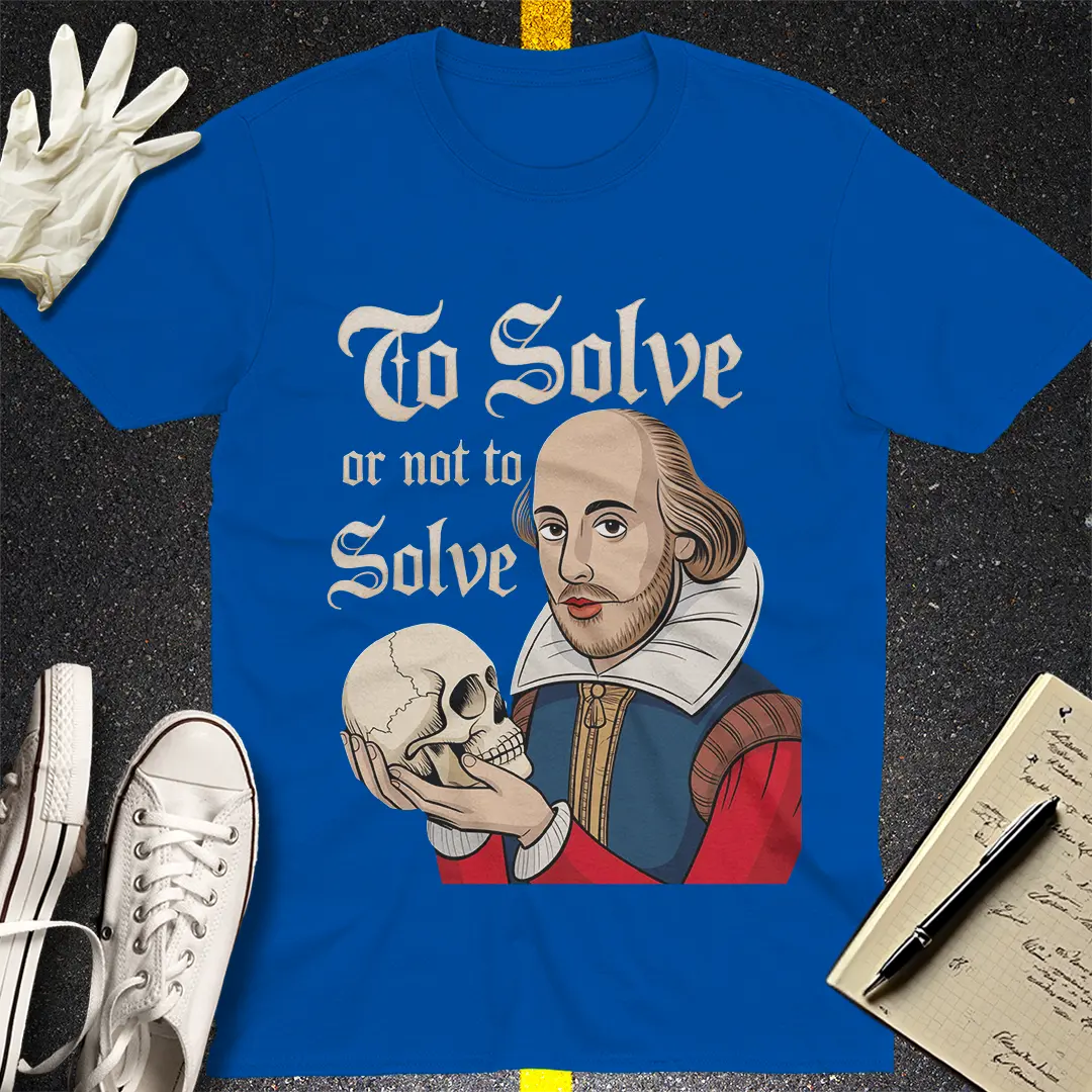 To Solve or Not To Solve T-Shirt