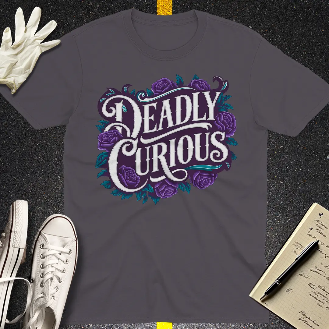 Deadly Curious T-Shirt