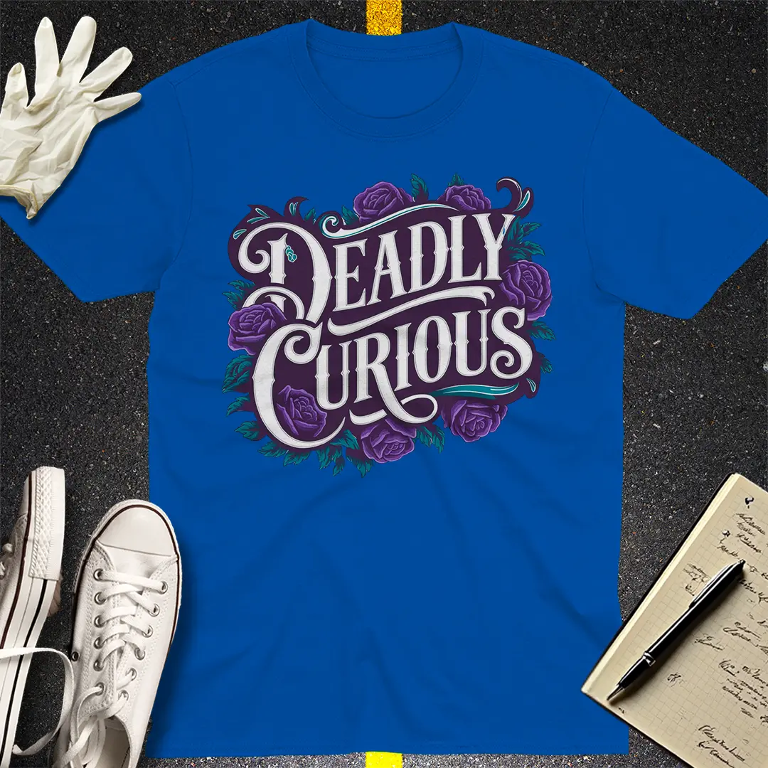 Deadly Curious T-Shirt