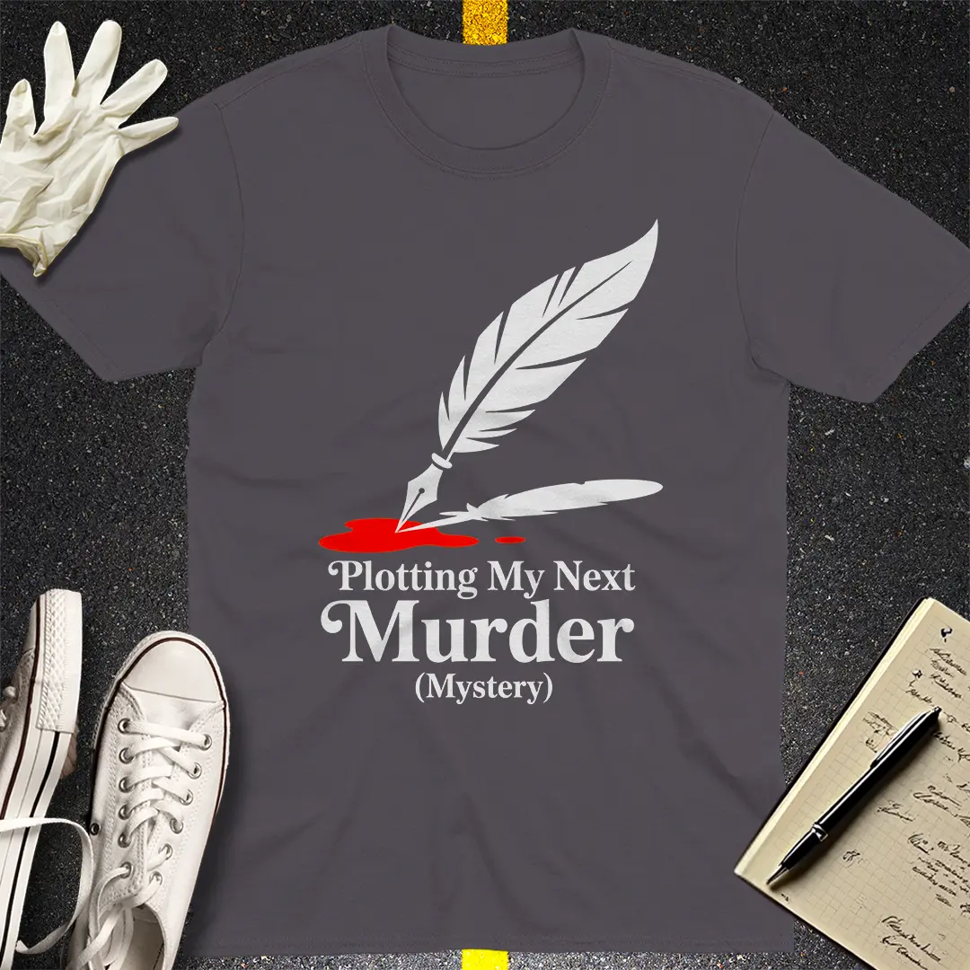 Plotting My Next Murder T-Shirt