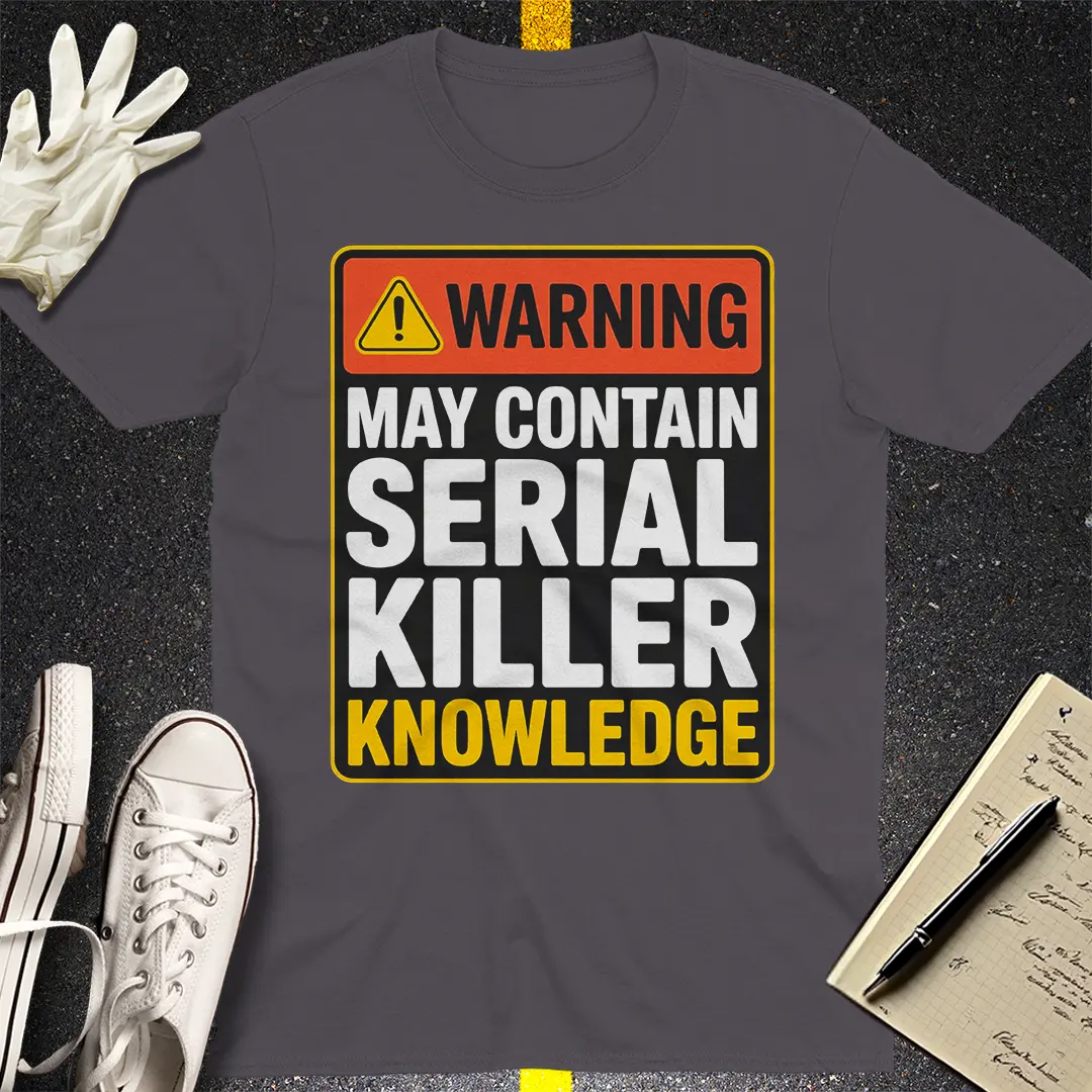 Serial Killer Knowledge T-Shirt Style001