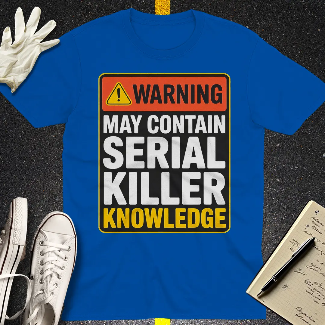 Serial Killer Knowledge T-Shirt Style001