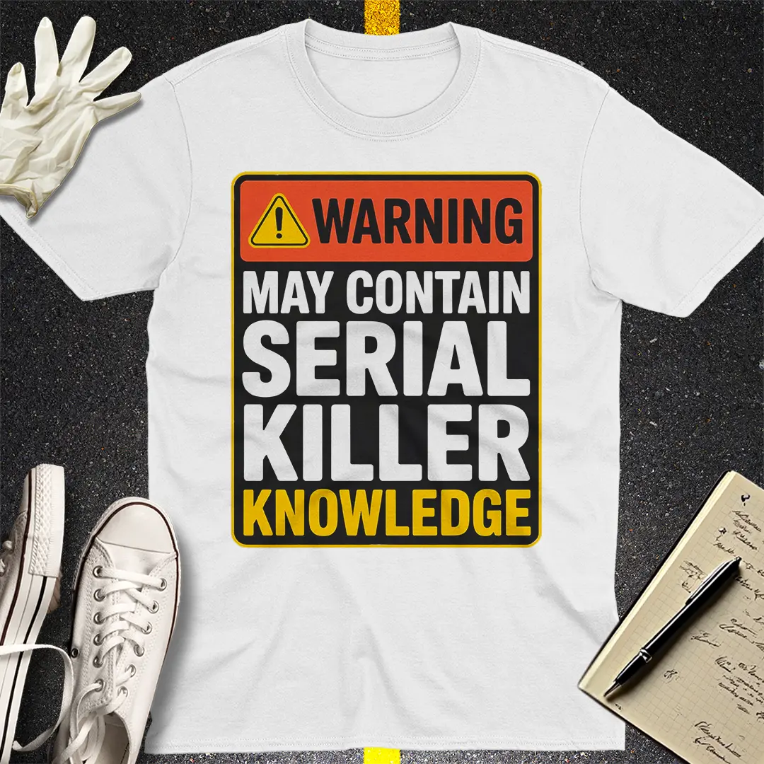 Serial Killer Knowledge T-Shirt Style001
