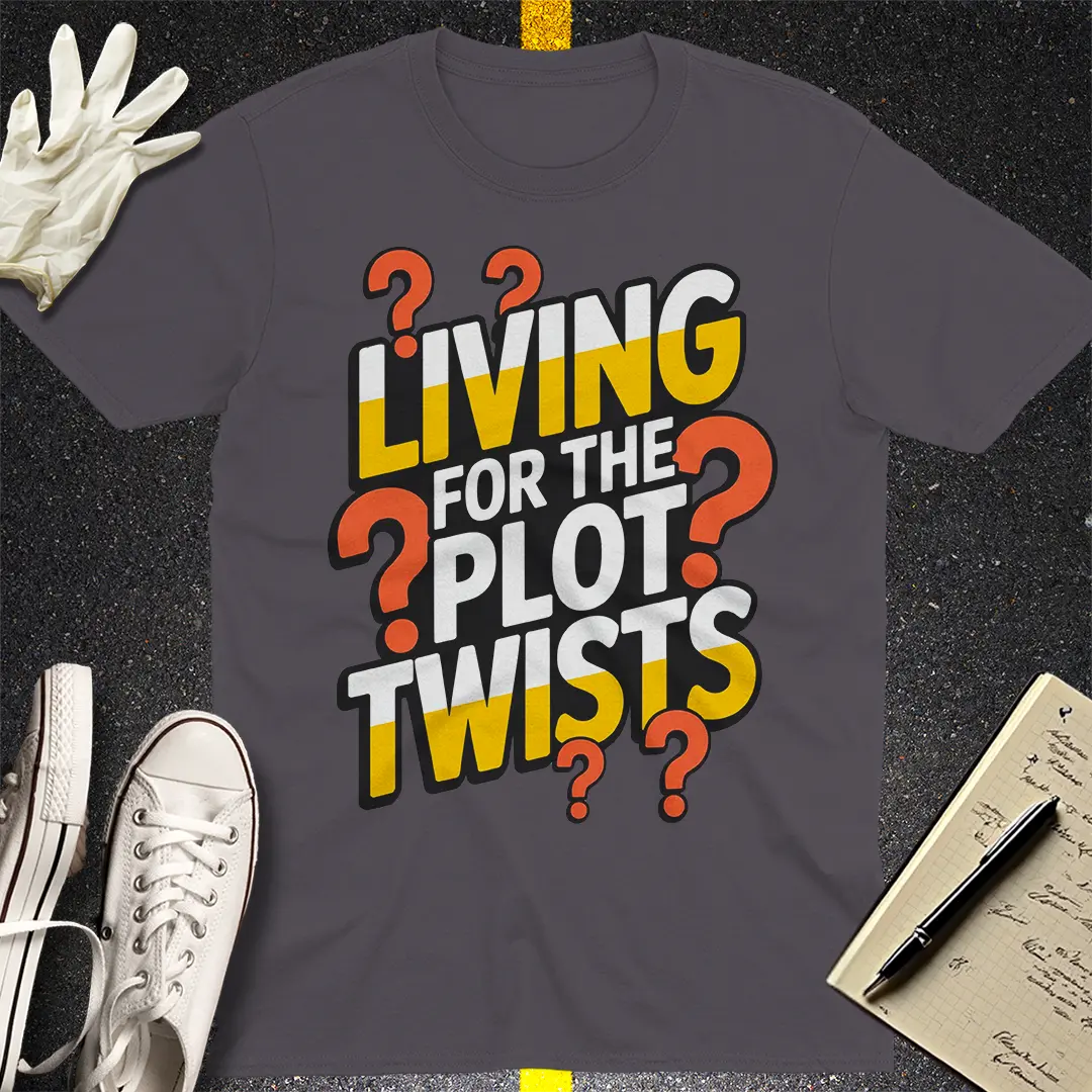 Living for the Plot Twists T-Shirt