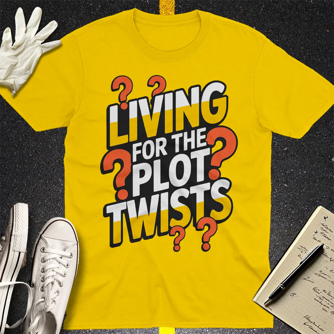 Living for the Plot Twists T-Shirt