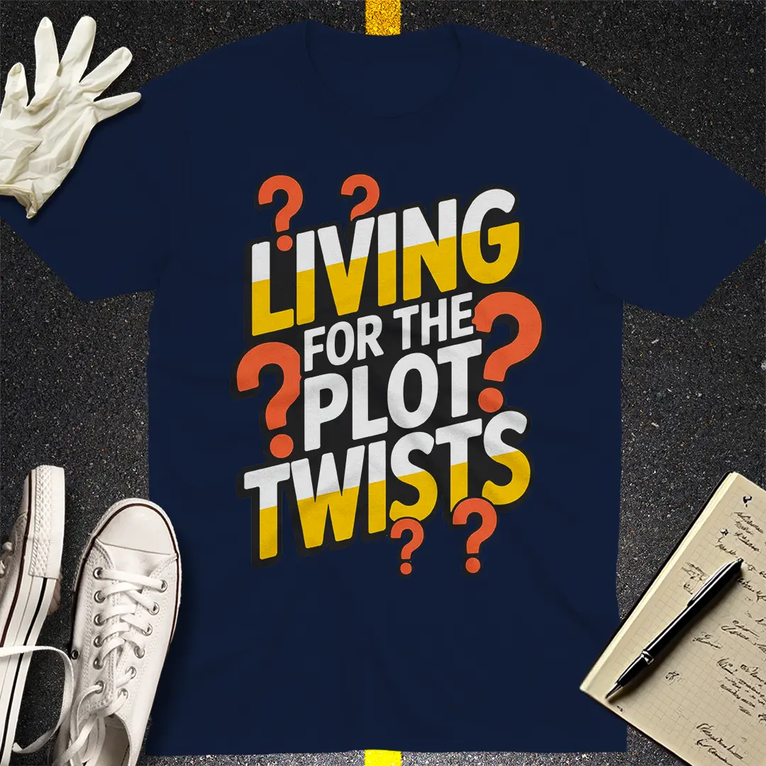 Living for the Plot Twists T-Shirt