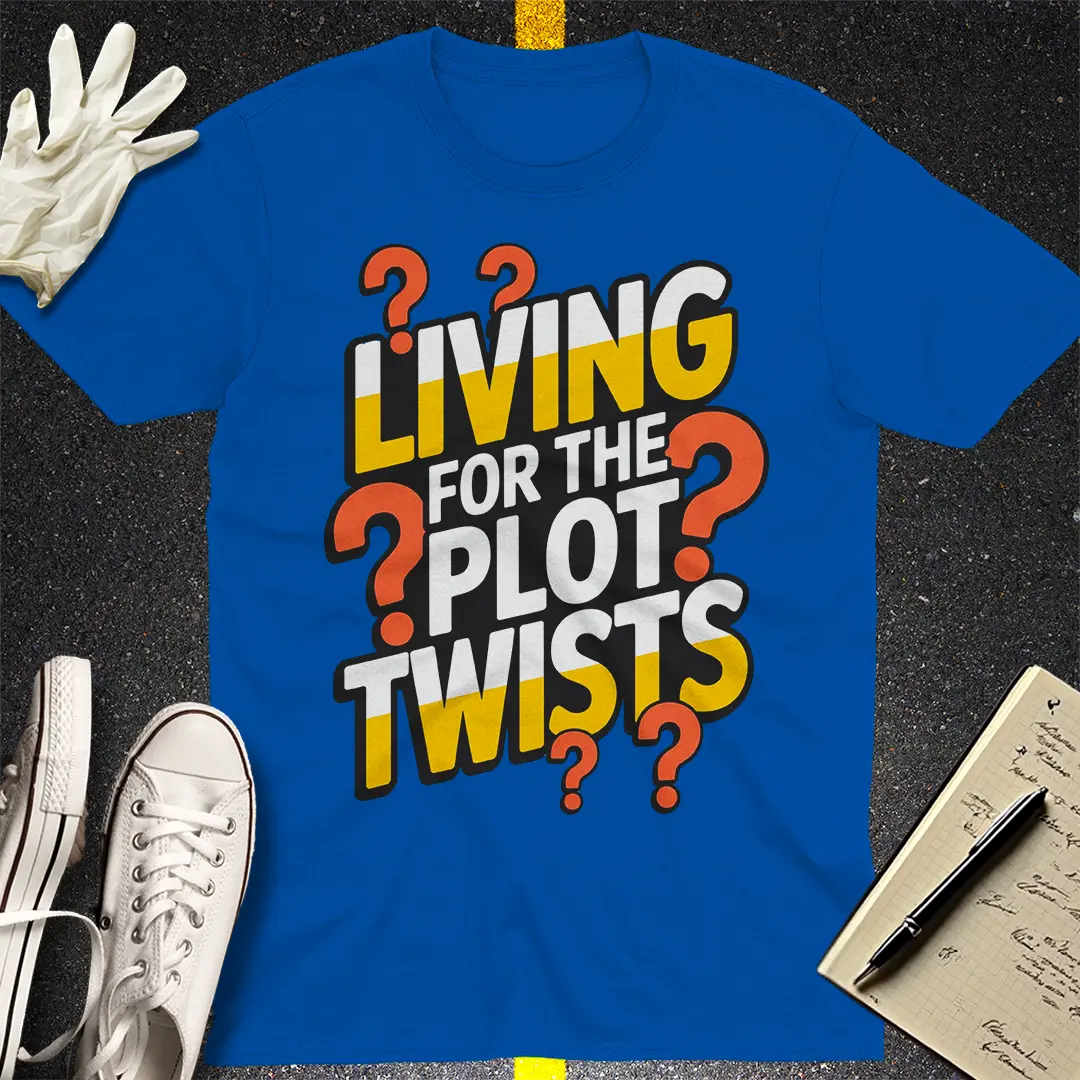 Living for the Plot Twists T-Shirt