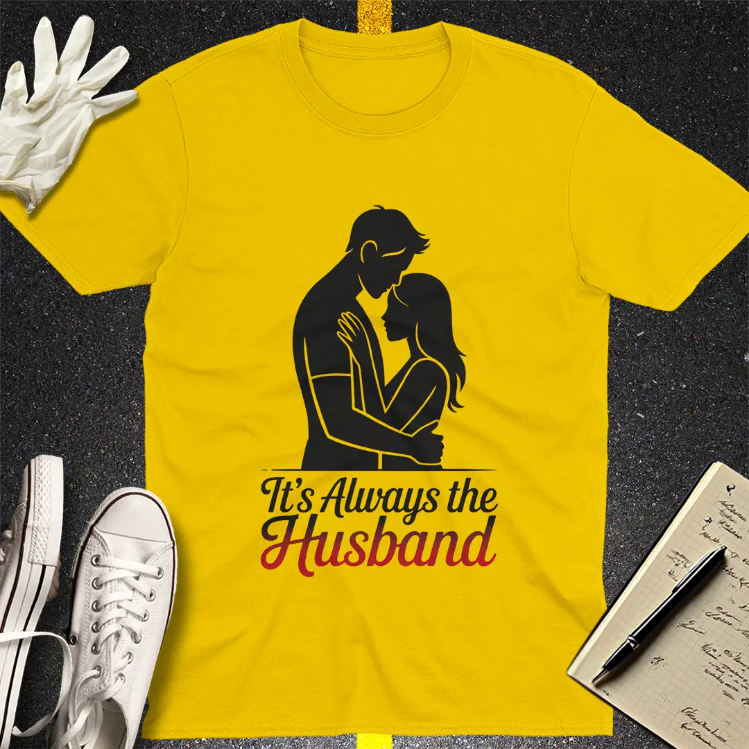 It's Always the Husband T-Shirt Style001