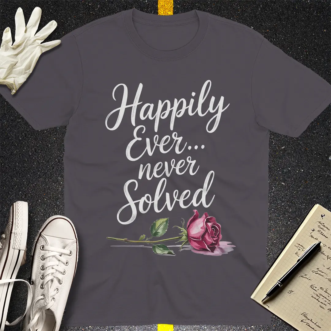 Happily Ever Never Solved T-Shirt