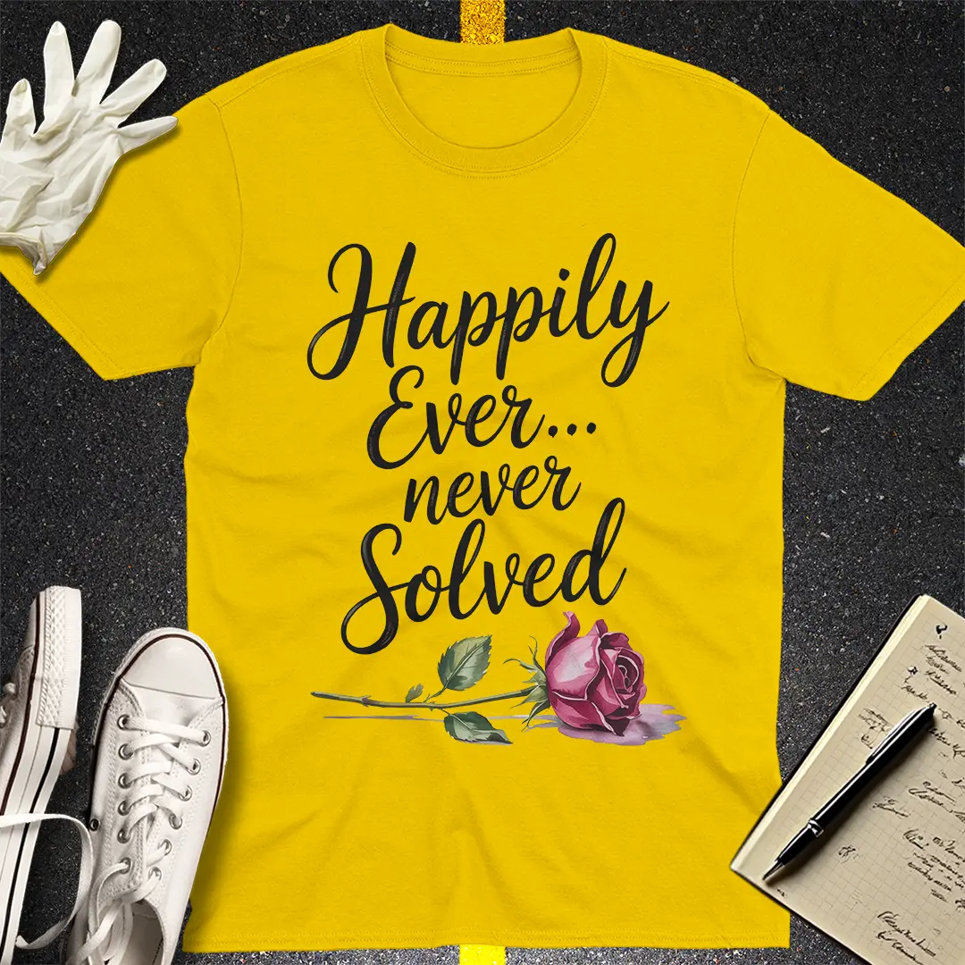 Happily Ever Never Solved T-Shirt