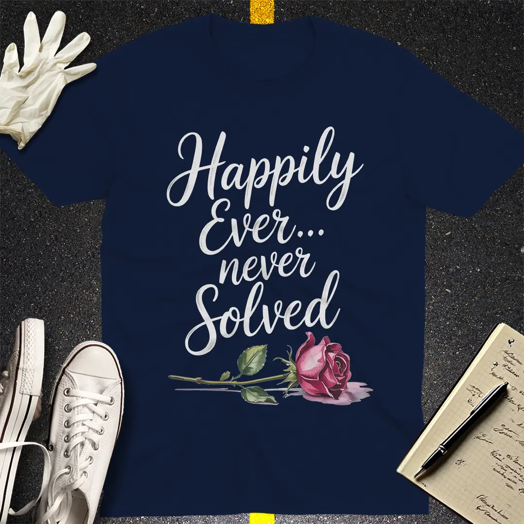 Happily Ever Never Solved T-Shirt