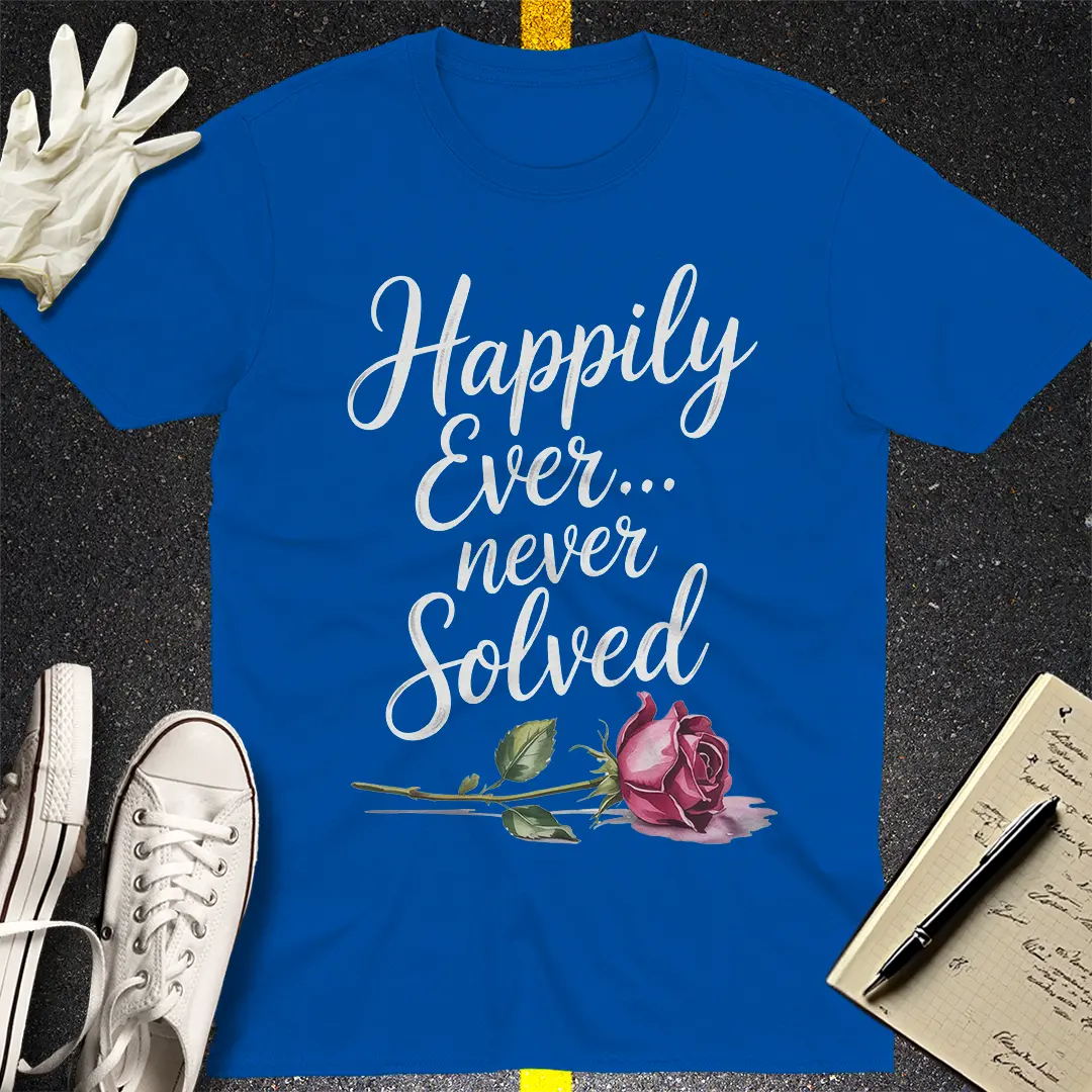 Happily Ever Never Solved T-Shirt