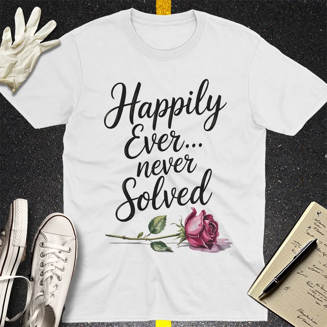 Happily Ever Never Solved T-Shirt