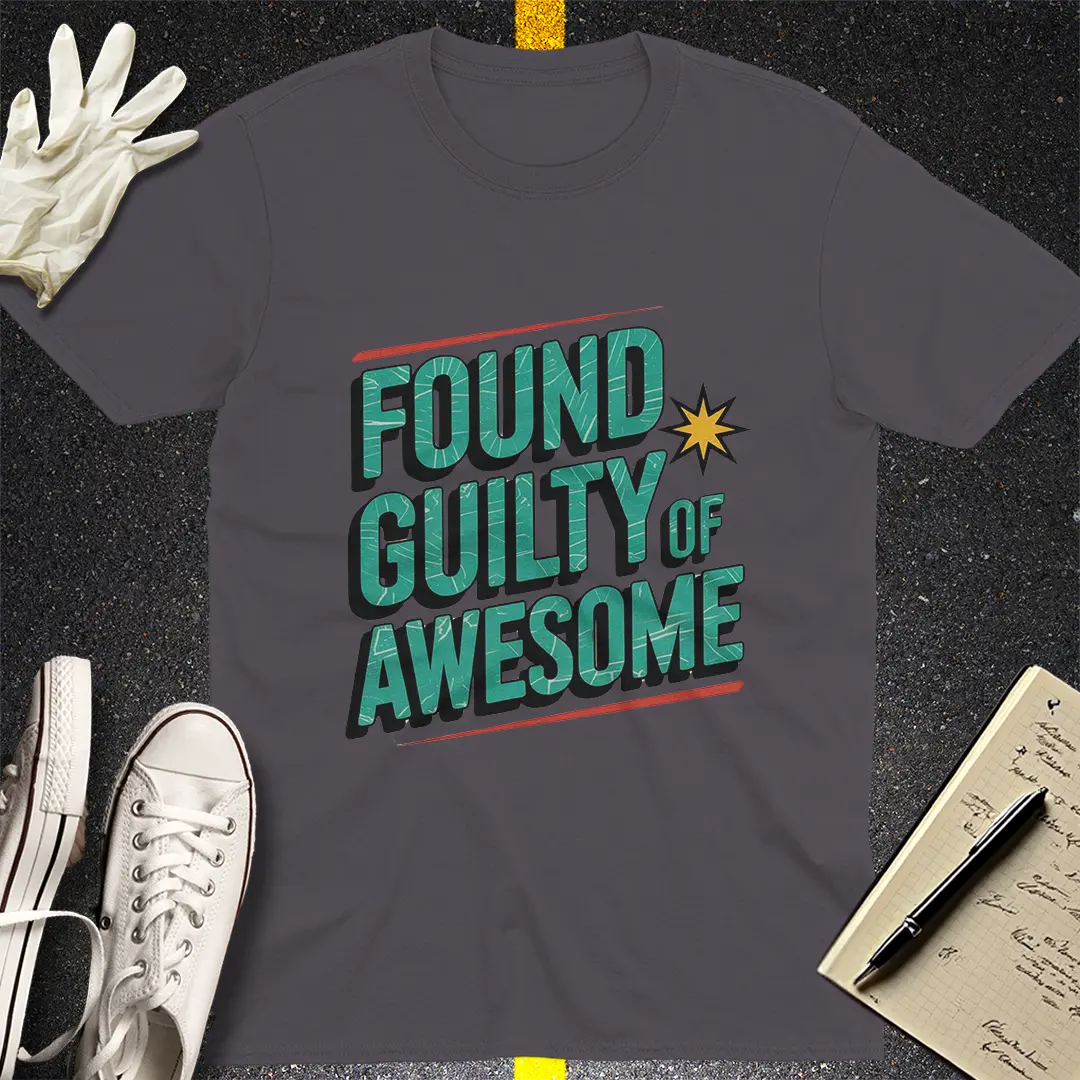 Found Guilty of Awesome T-Shirt