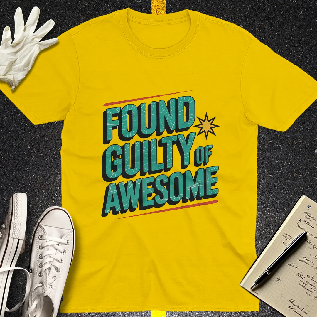 Found Guilty of Awesome T-Shirt