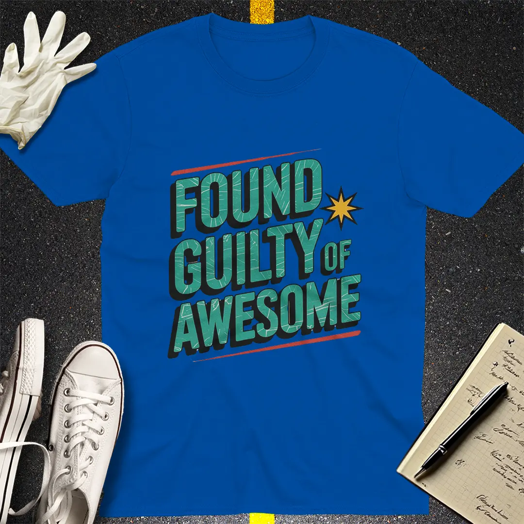 Found Guilty of Awesome T-Shirt