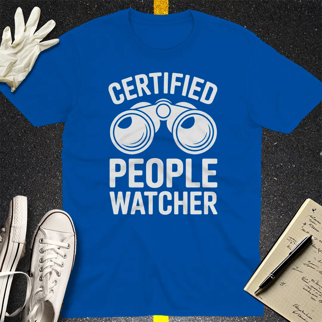 Certified People Watcher T-Shirt